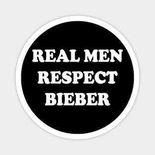 Real Men Respect Bieber Magnet